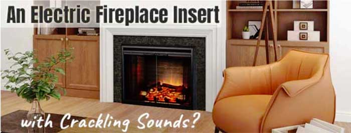 Electric Fireplace Insert that has Crackling Sound Effects