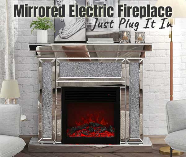 Mirrored Electric Fireplace Mantel - Just Plug Into a Standard Wall Outlet